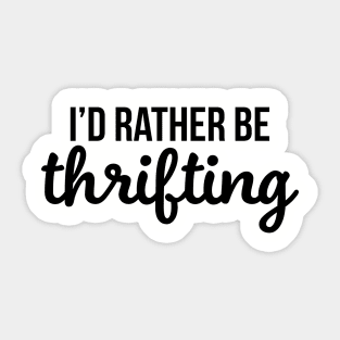 I'd Rather Be Thrifting Sticker